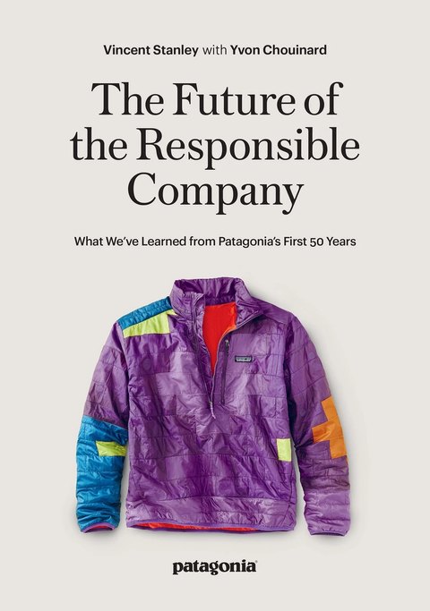 The Future of the Responsible Company by Yvon Chouinard and Vincent Stanley