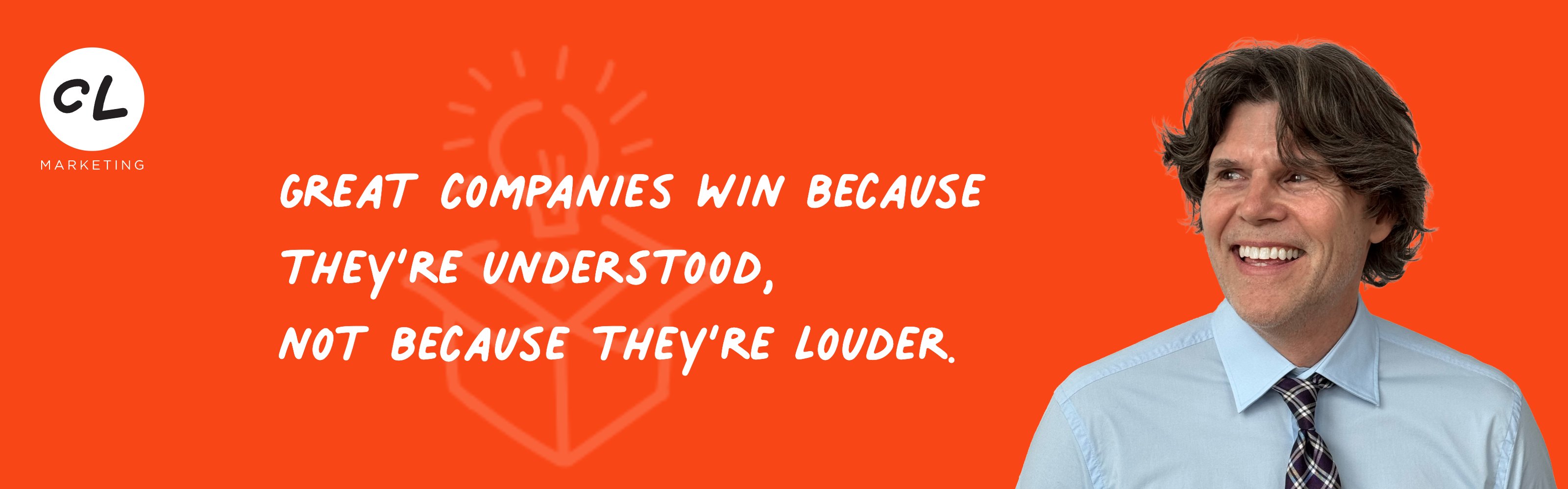 CL Marketing. Great companies win because they&rsquo;re understood, not because they&rsquo;re louder.
